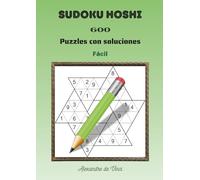 SUDOKU HOSHI FÁCIL: 600 puzzles con soluciones