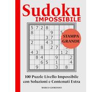 Sudoku IMPOSSIBILE: 100 Puzzle in Stampa Grande di Difficoltà Estrema - Sfide Avanzate di Sudoku per Appassionati Adulti e Anziani - Facile da leggere ... - Collana Completa per Adulti e Anziani)