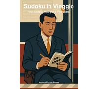 Sudoku in Viaggio: 150 Sudoku Medi per il Pendolare