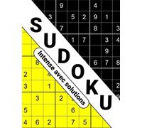 Sudoku intense - Avec solutions: Jeux de logique à couper le souffle - Solutions incluses