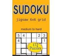 Sudoku jigsaw 6x6 grid medium to hard 172 puzzles: MiniSudoku Puzzles Series - Volume 4 (6x6 Sudoku Series - Mini Sudoku)
