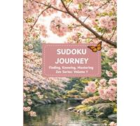 SUDOKU JOURNEY Finding, Knowing, Mastering Zen Series: Volume 1 with Notebook pages