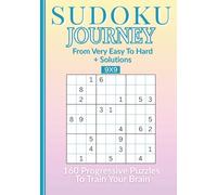 Sudoku Journey - From Very Easy to Hard: 160 Progressive Puzzles to Train Your Brain