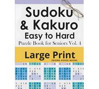 Sudoku & Kakuro Easy to Hard Puzzle Book for Seniors Vol. 4: Large Print Brain Games | Easy to Hard Level Cross Sum Puzzles | One Puzzle per Page to Keep Your Mind Sharp