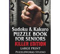 Sudoku & Kakuro Puzzle Book for Seniors (Killer Edition): Large Print • Easy to Hard Levels • Cross Sum Puzzles • One Puzzle per Page for Relaxation and Mental Fitness