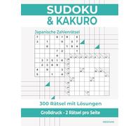 Sudoku Kakuro Rätselheft in Großdruck: 2 Rätsel pro Seite. 300 Stück mit Lösungen