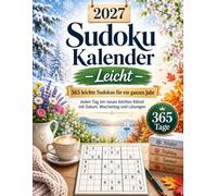 Sudoku Kalender 2027 - Leicht: 365 Leichte Sudokus für Erwachsene & Senioren - Jeden Tag ein neues Rätsel mit Datum, Wochentag und allen Lösungen