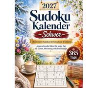 Sudoku Kalender 2027 - Schwer: 365 Schwere Sudokus für Erwachsene & Senioren - Anspruchsvolle Rätsel für jeden Tag mit Datum, Wochentag und allen Lösungen