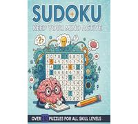 Sudoku Keep Your Mind Active: Boost your brain power with over 130 Sudoku puzzles. This book takes you from easy to hard, providing hours of entertainment and a path to mental calm.