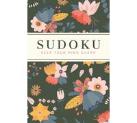 Sudoku: Keep Your Mind Sharp | Pretty Floral Puzzle Book with Multiple Skill Levels | Large Print | 6x9 inches, 112 pages | Solutions Included