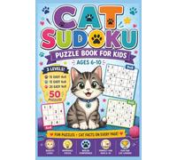 Sudoku Kids: 50 Easy Sudoku Puzzles for Ages 6-10 | 4x4, 6x6 & 9x9 Levels with Fun Cat Facts on Every Page