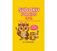 Sudoku Kids 6x6: AGES 6-10 Perfect Travel Size 5x8.: 100 Brain-Boosting Puzzles + Mazes & Coloring Pages | Perfect Travel Size (Loly Mindgames- Sudoku for Kids Fun Series (Ages 4-12))