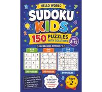Sudoku Kids - 8 to 12: Levels: Easy, Medium, Hard | 4X4, 6X6, 9X9 Grid | Variety of 150 Puzzles With Increasing Difficulty | Complete Answers Included