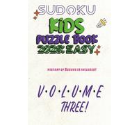 SUDOKU KIDS PUZZLE BOOK 2026 EASY 3: Sudoku Kids Puzzle Book 2026 Easy Mode | VOLUME THREE | 3-in-1 Puzzle Fun: Play Sudoku, Chat with the Creator, ... PUZZLE BOOK 2026: EASY MODE (5 Book Series))