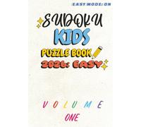 SUDOKU KIDS PUZZLE BOOK 2026: EASY: Sudoku Kids Puzzle Book 2026 Easy Mode | VOLUME ONE | Fun Puzzles to Train Young Brains | 6 x 9 inches | 112 pages ... PUZZLE BOOK 2026: EASY MODE (5 Book Series))