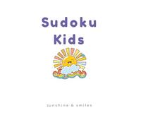 Sudoku Kids Sunshine & Smiles: Sudoku Puzzles for Kids 5-7yrs; Fun with numbers, build focus and pattern recognition; 6x9 inches, 62 pages; Over 30 puzzles; Solutions included