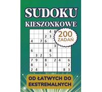Sudoku Kieszonkowe - Książka z Łamigłówkami dla Dorosłych: Kompaktowe i Podróżne Wydanie - 200 Zadań od Łatwych do Ekstremalnych - Z Rozwiązaniami