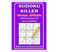 Sudoku killer pour Adultes et Seniors: Niveau Difficile pour Progresser, 120 Grilles Grand Format en Gros Caractères avec Solutions Incluses.