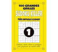 Sudoku Killer - Très Difficile à Expert: 100 grilles de Sudoku Killer 9x9 pour adultes, format 6x9 avec solutions, règles et stratégies, niveau expert pour défis extrêmes