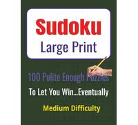 Sudoku Large Print: 100 Polite Enough Puzzles to Let You Win... Eventually: Sudoku Puzzles in Large Print, 100 Medium Difficulty Puzzles with ... Brain Games for Adults and Seniors