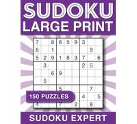 Sudoku Large Print: 150 Expert Sudoku Puzzles for Adults & Seniors with Solutions, Large Print One Puzzle Sudoku per page.