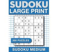 Sudoku Large Print: 300 Medium Sudoku Puzzles for Adults & Seniors with Solutions, Large Print Two Puzzle Sudoku per page. (300 large print sudoku puzzles for adults)