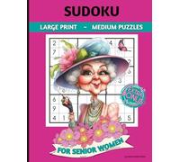 SUDOKU LARGE PRINT FOR SENIOR WOMEN: 75 Medium Level Puzzles (Plus A Bonus) For Fun And Relaxation. Perfect Gift For Adults Looking For Brain Exercise Games.