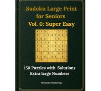 Sudoku Large Print for Seniors: Vol. 0: Super Easy | 150 Puzzles with Solutions | Extra Large Numbers | Perfect for Beginners