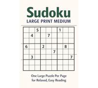 Sudoku Large Print Medium: Easy to Read One Puzzle Per Page With Clear Grids for Adults and Seniors Who Enjoy Calm, Relaxed Brain Games and Steady Logic Challenges (Large Print Sudoku)