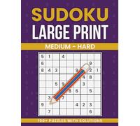 Sudoku Large Print Medium to Hard: Challenging Large Print Puzzles for Focused and Logical Thinking