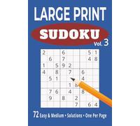 Sudoku Large Print Vol.3: Sudoku Large Print Vol.3 | 6x9 Inches, 110 Pages | 72 Easy & Medium Puzzles | One Per Page | Solutions Included