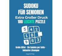 Sudoku leicht für Senioren: 100 leichte Sudoku-Rätsel im Großdruck - ein Rätsel pro Seite, große Felder und Lösungen auf der Rückseite