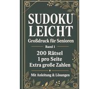 Sudoku Leicht Großdruck für Senioren - Band 1: 200 Sudokus in extra großer Schrift | 1 Rätsel pro Seite | Mit Anleitung & Lösungen