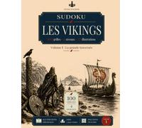 Sudoku - Les Vikings: 100 grilles en gros caractères, 4 niveaux de difficulté, 22 illustrations - Volume 1 : La grande traversée (Sudoku - Les Vikings - Gros caractères - 4 niveaux)