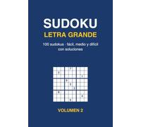 Sudoku Letra Grande: 100 Sudokus para Adultos y Mayores con Soluciones - Fácil, Medio y Difícil - Volumen 2