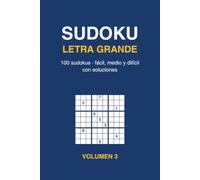 Sudoku Letra Grande: 100 Sudokus para Adultos y Mayores con Soluciones - Fácil, Medio y Difícil - Volumen 3