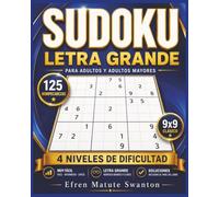 Sudoku Letra Grande: 125 rompecabezas 9x9 con 4 niveles de dificultad y soluciones para adultos y adultos mayores