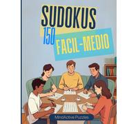 Sudoku Letra Grande: Fácil a Medio - 150 Sudokus para Adultos y Mayores