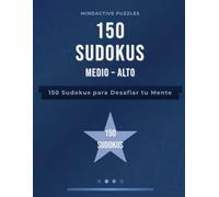 Sudoku Letra Grande: Medio - Alto - 150 Sudokus para Desafiar tu Mente (Large Print Sudoku Series)