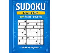 SUDOKU Level Easy 300 Puzzles + Solutions Perfect For Beginners: Easy Sudoku Puzzle Book for Adults - Relaxing Brain Training with Large, Easy-to-Read Grids