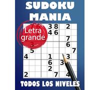 Sudoku Manía: 200 Sudokus en Letra Grande para Principiantes y Expertos: Con 6 Niveles de Dificultad y Guía para Aprender
