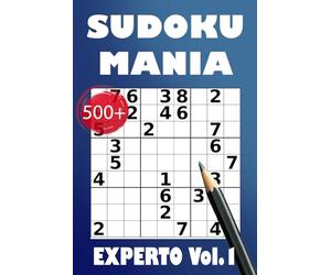 Sudoku Manía: Más de 500 Puzzles para Expertos. Volumen 1: Con 2 niveles de dificultad extrema