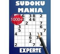Sudoku Mania: Über 1000 Sudokus nur für Experten: Eine einzige Stufe extremer Schwierigkeit