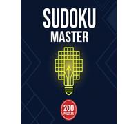 Sudoku Master 200: Challenge Edition: 200 Easy, Medium, and Hard Puzzles for Adults with Solutions (Volume 1)