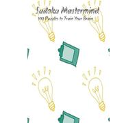 Sudoku Mastermind: 100 Puzzles to Train Your Brain