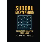 Sudoku Mastermind: Puzzles to Sharpen Your Mind: with Solutions
