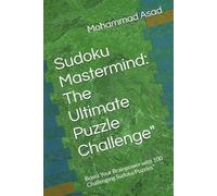 Sudoku Mastermind: The Ultimate Puzzle Challenge": Boost Your Brainpower with 100 Challenging Sudoku Puzzles"