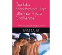 "Sudoku Mastermind: The Ultimate Puzzle Challenge": "Sharpen Your Mind and Conquer the Grid with Over 100 Challenging Puzzles"