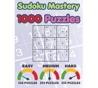 SUDOKU MASTERY - 1000 PUZZLES: DIFFICULTY LEVEL: EASY - MEDIUM - HARD