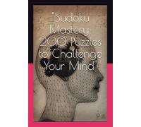 "Sudoku Mastery: 200 Puzzles to Challenge Your Mind": "Sudoku Mastery: 200 Puzzles to Challenge Your Mind"